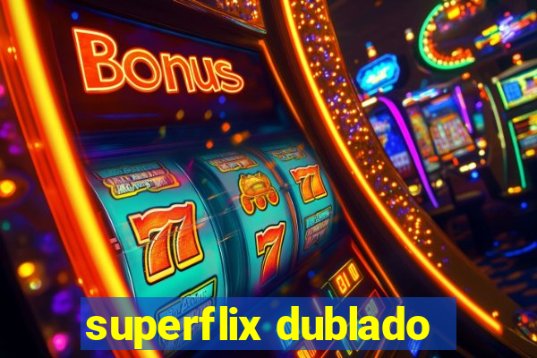 superflix dublado